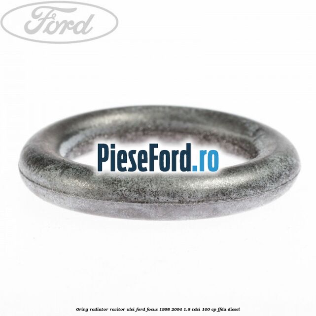 Oring radiator racitor ulei Ford Focus 1998-2004 1.8 TDCi 100 cp FFDA diesel