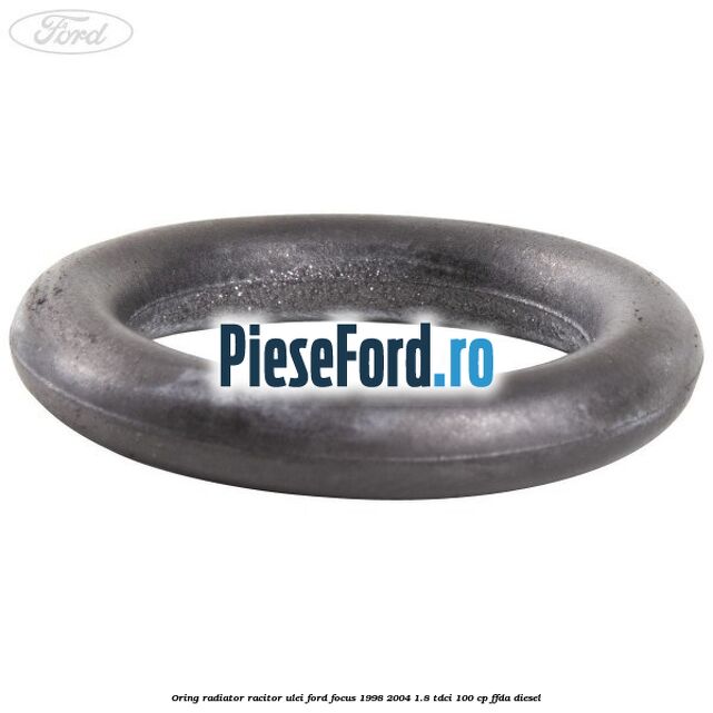 Oring radiator racitor ulei Ford Focus 1998-2004 1.8 TDCi 100 cp Oring radiator racitor ulei Ford Focus 1998-2004 1.8 TDCi 100 cp FFDA diesel