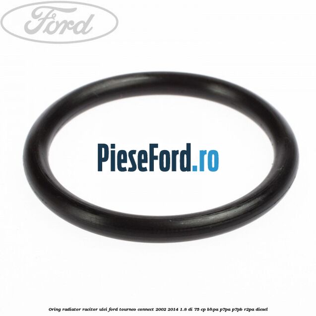 Oring radiator racitor ulei Ford Tourneo Connect 2002-2014 1.8 Di 75 cp Oring radiator racitor ulei Ford Tourneo Connect 2002-2014 1.8 Di 75 cp BHPA, P7PA, P7PB, R2PA diesel