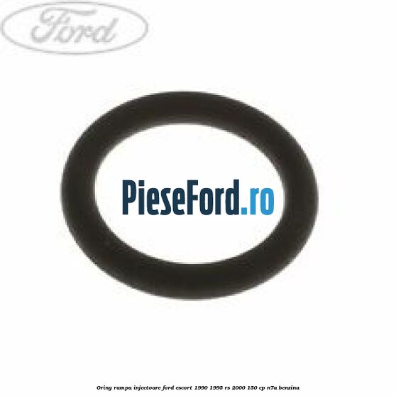 Oring rampa injectoare Ford Escort 1990-1995 RS 2000 150 cp N7A benzina