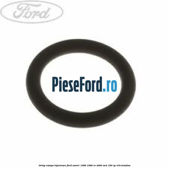 Oring rampa injectoare Ford Escort 1995-1998 RS 2000 4x4 150 cp N7A benzina