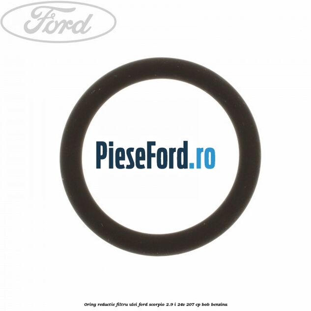 Oring reductie filtru ulei Ford Scorpio 2.9 i 24V 207 cp BOB benzina