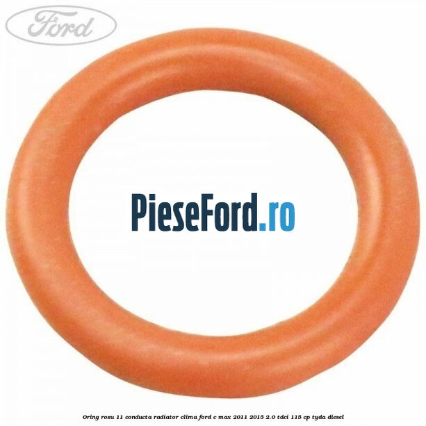 Oring rosu 11 conducta radiator clima Ford C-Max 2011-2015 2.0 TDCi 115 cp TYDA diesel