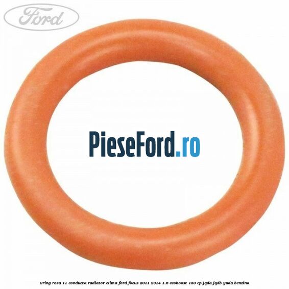 Oring rosu 11 conducta radiator clima Ford Focus 2011-2014 1.6 EcoBoost 150 cp JQDA, JQDB, YUDA benzina