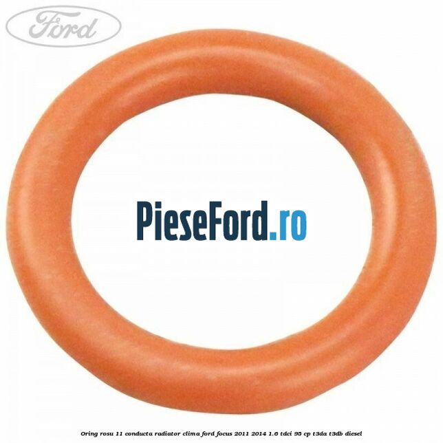 Oring rosu 11 conducta radiator clima Ford Focus 2011-2014 1.6 TDCi 95 cp T3DA, T3DB diesel