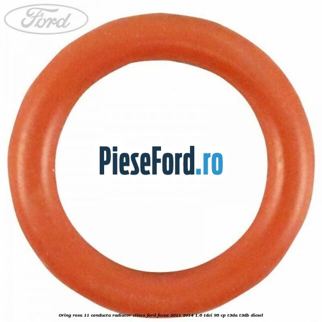 Oring rosu 11 conducta radiator clima Ford Focus 2011-2014 1.6 TDCi 95 cp T3DA, T3DB diesel