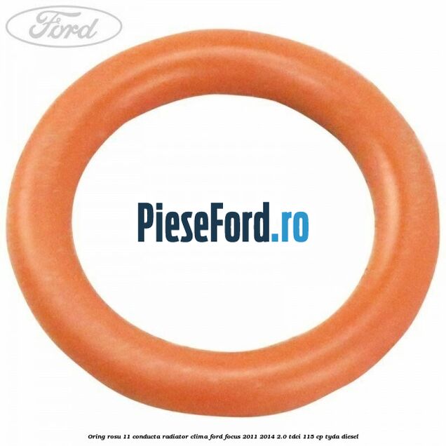 Oring rosu 11 conducta radiator clima Ford Focus 2011-2014 2.0 TDCi 115 cp Oring rosu 11 conducta radiator clima Ford Focus 2011-2014 2.0 TDCi 115 cp TYDA diesel