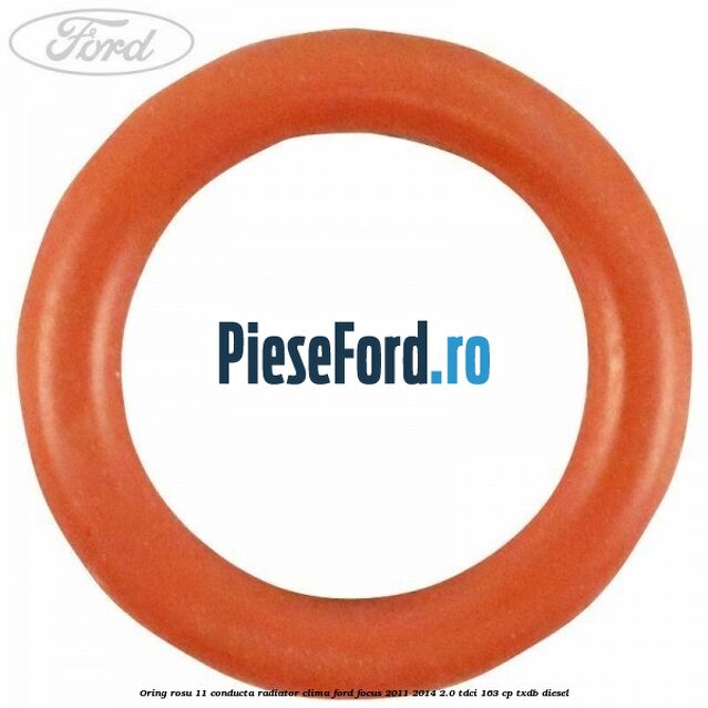 Oring rosu 11 conducta radiator clima Ford Focus 2011-2014 2.0 TDCi 163 cp TXDB diesel