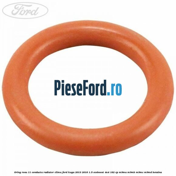 Oring rosu 11 conducta radiator clima Ford Kuga 2013-2016 1.5 EcoBoost 4x4 182 cp M9MA, M9MB, M9MC, M9MD benzina