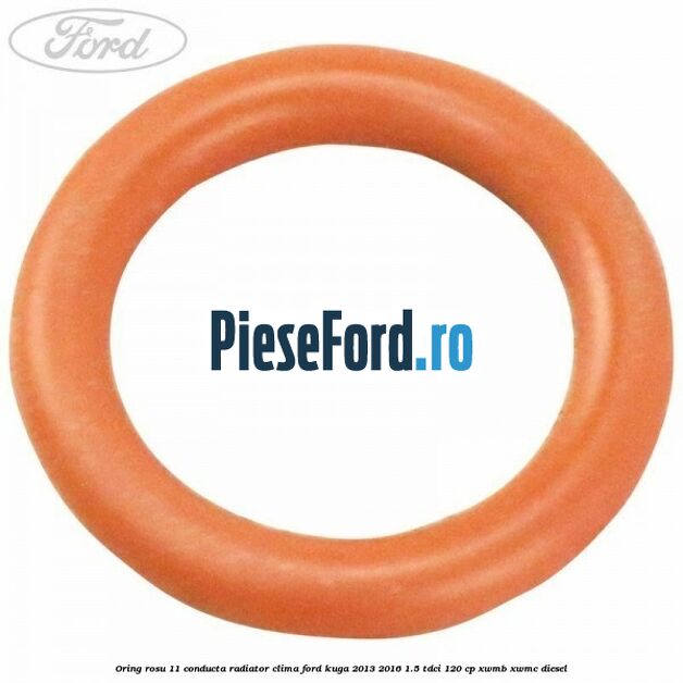 Oring rosu 11 conducta radiator clima Ford Kuga 2013-2016 1.5 TDCi 120 cp Oring rosu 11 conducta radiator clima Ford Kuga 2013-2016 1.5 TDCi 120 cp XWMB, XWMC diesel