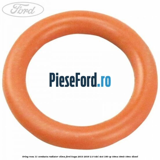 Oring rosu 11 conducta radiator clima Ford Kuga 2013-2016 2.0 TDCi 4x4 180 cp T8MA, T8MB, T8MC diesel