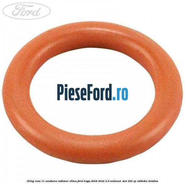 Oring rosu 11 conducta radiator clima Ford Kuga 2016-2018 2.0 EcoBoost 4x4 230 cp C20HDTX benzina