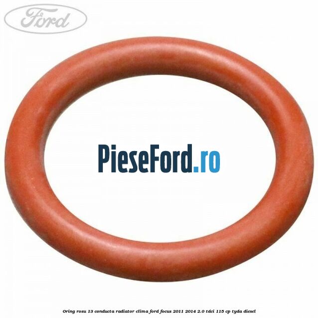 Oring rosu 13 conducta radiator clima Ford Focus 2011-2014 2.0 TDCi 115 cp TYDA diesel