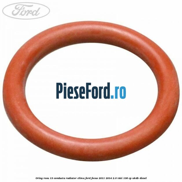 Oring rosu 13 conducta radiator clima Ford Focus 2011-2014 2.0 TDCi 136 cp UKDB diesel