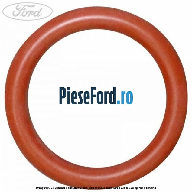 Oring rosu 13 conducta radiator clima Ford Mondeo 2008-2014 1.6 Ti 110 cp RHBA benzina