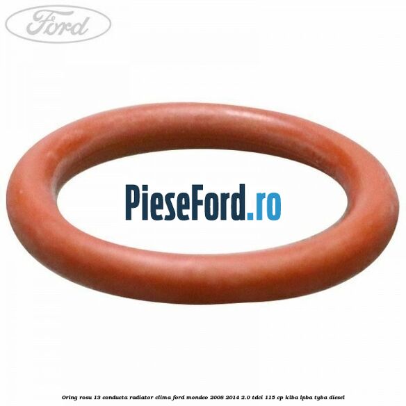 Oring rosu 13 conducta radiator clima Ford Mondeo 2008-2014 2.0 TDCi 115 cp KLBA, LPBA, TYBA diesel