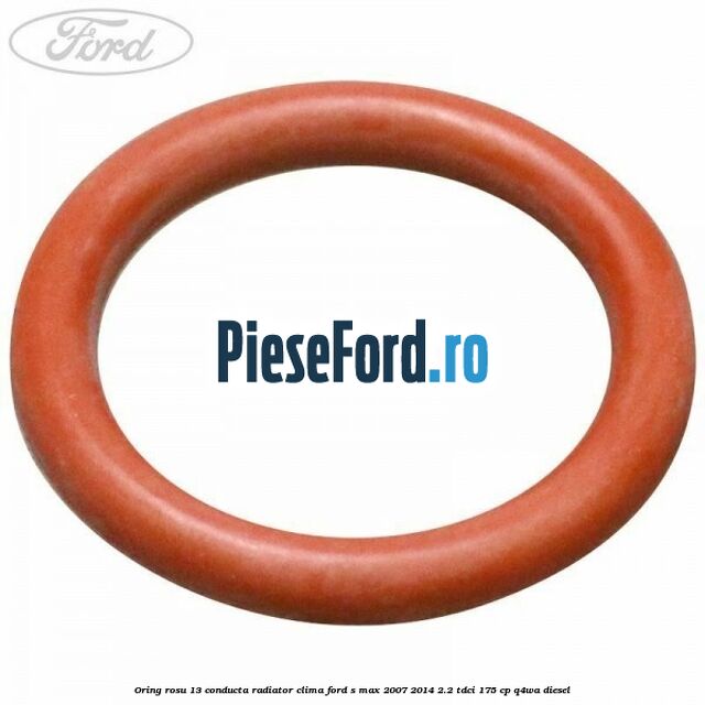 Oring rosu 13 conducta radiator clima Ford S-Max 2007-2014 2.2 TDCi 175 cp Q4WA diesel