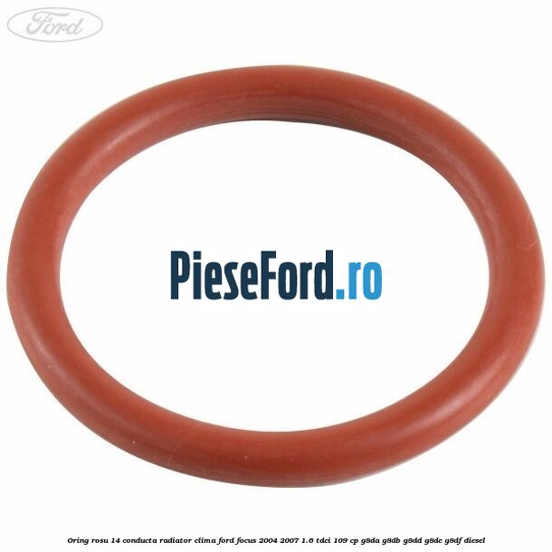 Oring rosu 14 conducta radiator clima Ford Focus 2004-2007 1.6 TDCi 109 cp G8DA, G8DB, G8DD, G8DE, G8DF diesel