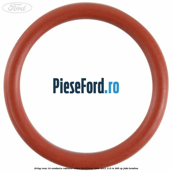 Oring rosu 14 conducta radiator clima Ford Focus 2008-2011 2.5 RS 305 cp JZDA benzina