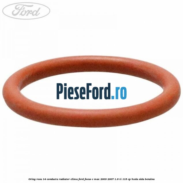 Oring rosu 14 conducta radiator clima Ford Focus C-Max 2003-2007 1.6 Ti 115 cp HXDA, SIDA benzina