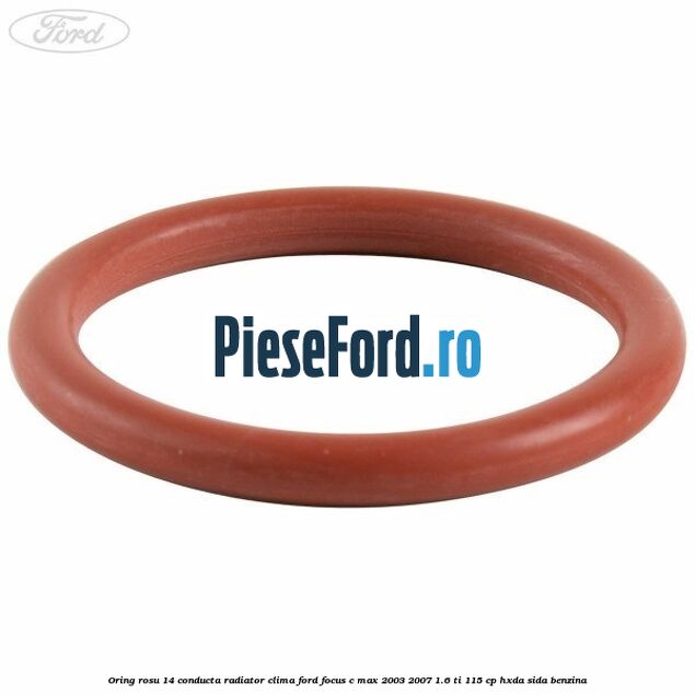 Oring rosu 14 conducta radiator clima Ford Focus C-Max 2003-2007 1.6 Ti 115 cp HXDA, SIDA benzina