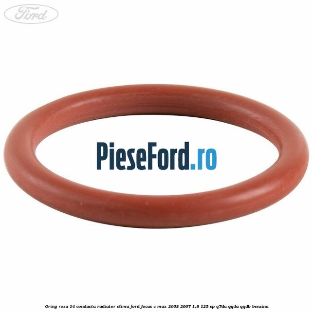 Oring rosu 14 conducta radiator clima Ford Focus C-Max 2003-2007 1.8 125 cp Q7DA, QQDA, QQDB benzina