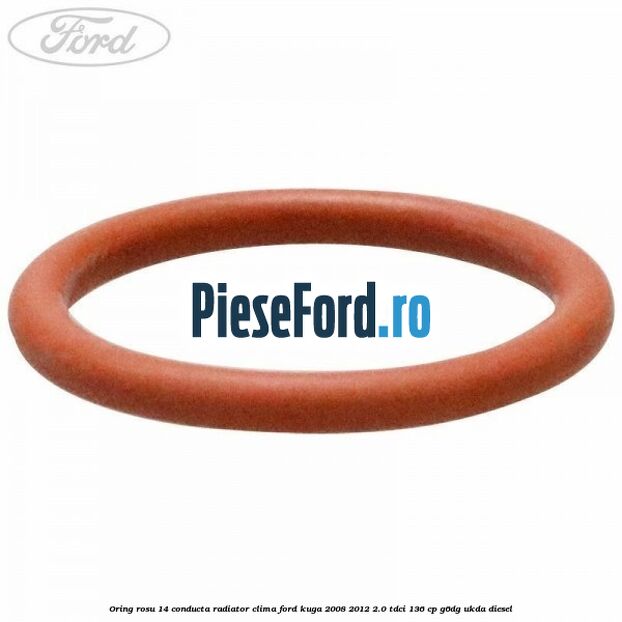 Oring rosu 14 conducta radiator clima Ford Kuga 2008-2012 2.0 TDCi 136 cp G6DG, UKDA diesel