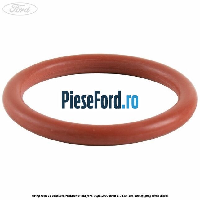 Oring rosu 14 conducta radiator clima Ford Kuga 2008-2012 2.0 TDCi 4x4 136 cp G6DG, UKDA diesel