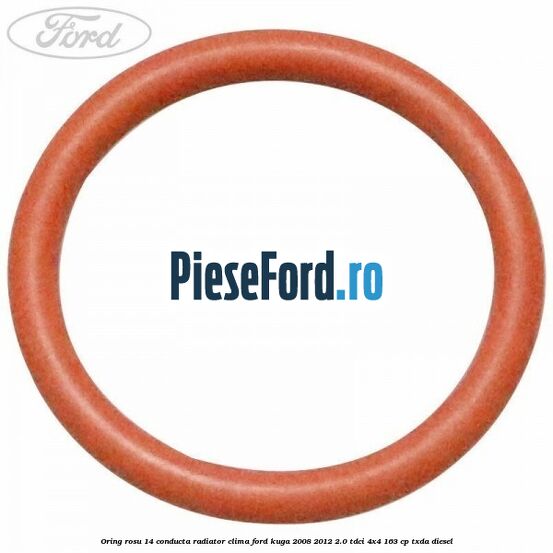 Oring rosu 14 conducta radiator clima Ford Kuga 2008-2012 2.0 TDCI 4x4 163 cp Oring rosu 14 conducta radiator clima Ford Kuga 2008-2012 2.0 TDCI 4x4 163 cp TXDA diesel