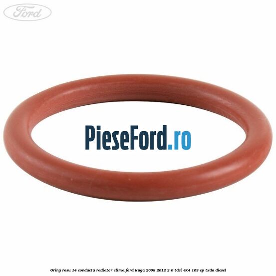 Oring rosu 14 conducta radiator clima Ford Kuga 2008-2012 2.0 TDCI 4x4 163 cp Oring rosu 14 conducta radiator clima Ford Kuga 2008-2012 2.0 TDCI 4x4 163 cp TXDA diesel
