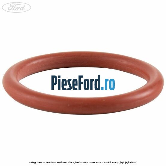Oring rosu 14 conducta radiator clima Ford Transit 2006-2014 2.4 TDCi 115 cp JXFA, JXFC diesel