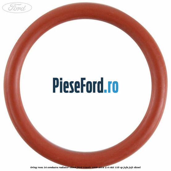 Oring rosu 14 conducta radiator clima Ford Transit 2006-2014 2.4 TDCi 115 cp JXFA, JXFC diesel