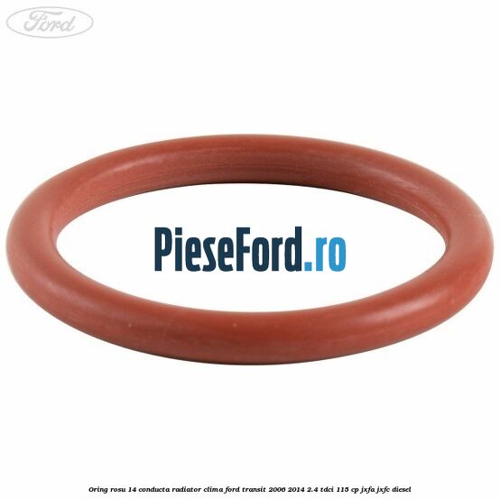 Oring rosu 14 conducta radiator clima Ford Transit 2006-2014 2.4 TDCi 115 cp JXFA, JXFC diesel