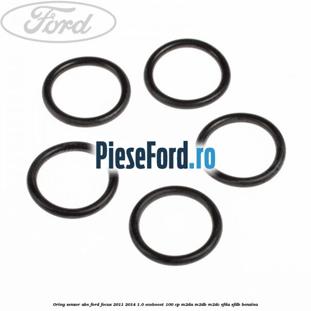 Oring senzor ABS Ford Focus 2011-2014 1.0 EcoBoost 100 cp Oring senzor ABS Ford Focus 2011-2014 1.0 EcoBoost 100 cp M2DA, M2DB, M2DC, SFDA, SFDB benzina