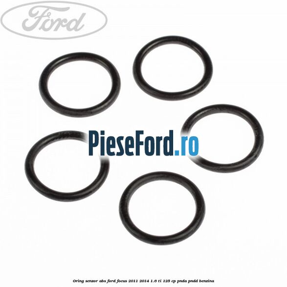 Oring senzor ABS Ford Focus 2011-2014 1.6 Ti 125 cp PNDA, PNDD benzina