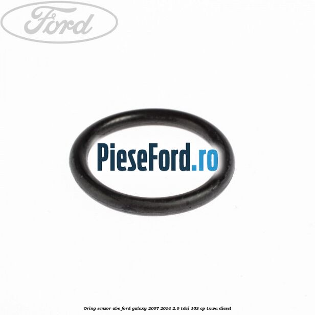 Oring senzor ABS Ford Galaxy 2007-2014 2.0 TDCi 163 cp TXWA diesel