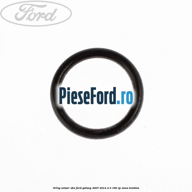 Oring senzor ABS Ford Galaxy 2007-2014 2.3 160 cp Oring senzor ABS Ford Galaxy 2007-2014 2.3 160 cp SEWA benzina