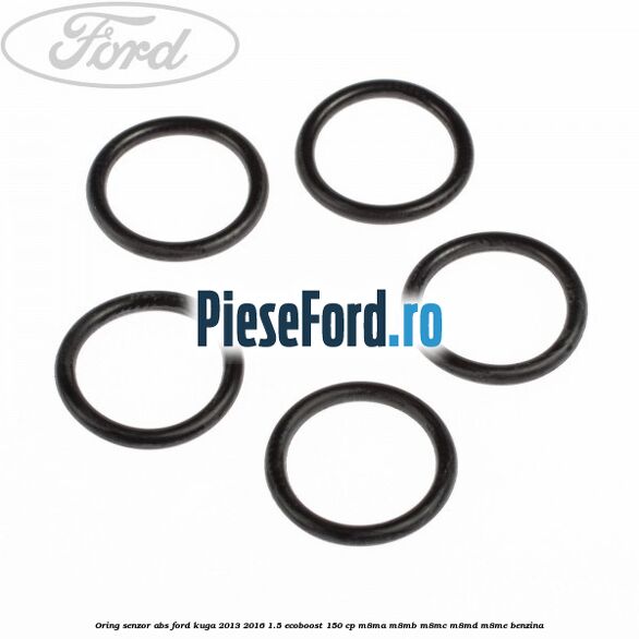 Oring senzor ABS Ford Kuga 2013-2016 1.5 EcoBoost 150 cp Oring senzor ABS Ford Kuga 2013-2016 1.5 EcoBoost 150 cp M8MA, M8MB, M8MC, M8MD, M8ME benzina