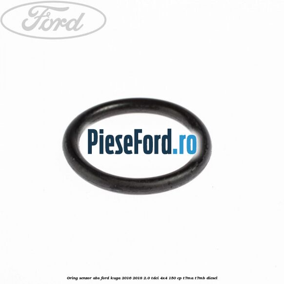 Oring senzor ABS Ford Kuga 2016-2018 2.0 TDCi 4x4 150 cp T7MA, T7MB diesel