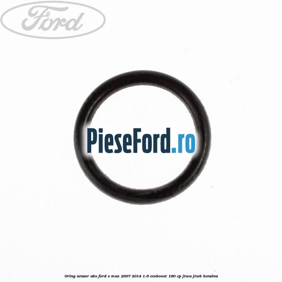 Oring senzor ABS Ford S-Max 2007-2014 1.6 EcoBoost 160 cp JTWA, JTWB benzina
