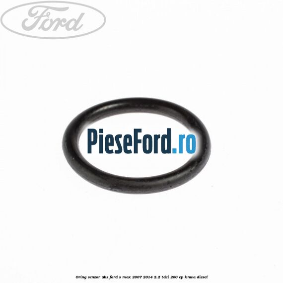 Oring senzor ABS Ford S-Max 2007-2014 2.2 TDCi 200 cp KNWA diesel