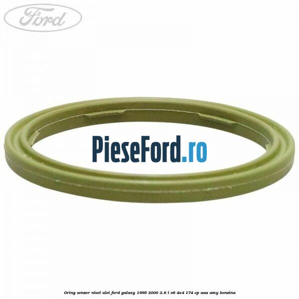 Oring senzor nivel ulei Ford Galaxy 1995-2000 2.8 i V6 4x4 174 cp Oring senzor nivel ulei Ford Galaxy 1995-2000 2.8 i V6 4x4 174 cp AAA, AMY benzina