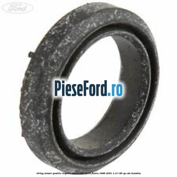 Oring senzor pozitie clapeta acceleratie Ford Fiesta 1996-2001 1.0 i 65 cp C4E benzina