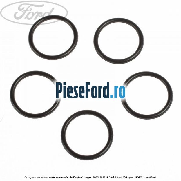 Oring senzor viteza cutie automata 5R55S Ford Ranger 2006-2012 3.0 TDCi 4x4 156 cp MD30DITC, WEC diesel