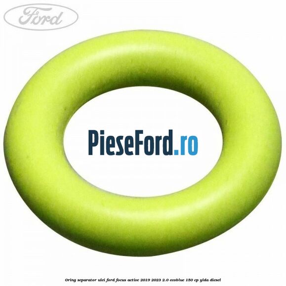 Oring separator ulei Ford Focus Active 2019-2023 2.0 EcoBlue 150 cp YLDA diesel