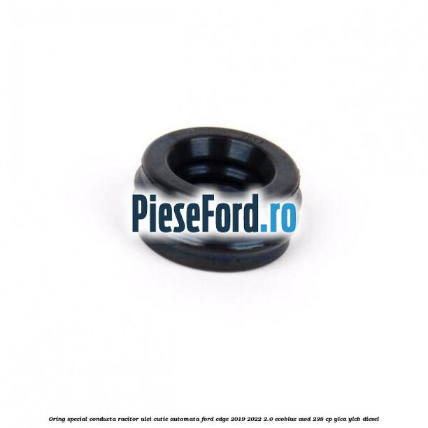 Oring special conducta racitor ulei cutie automata Ford Edge 2019-2022 2.0 EcoBlue AWD 238 cp YLCA, YLCB diesel