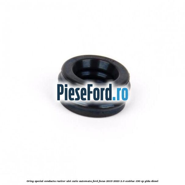 Oring special conducta racitor ulei cutie automata Ford Focus 2019-2023 2.0 EcoBlue 150 cp YLDA diesel