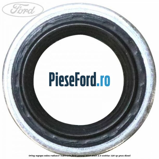 Oring supapa valva radiator habitaclu Ford Galaxy 2015-2023 2.0 EcoBlue 120 cp Oring supapa valva radiator habitaclu Ford Galaxy 2015-2023 2.0 EcoBlue 120 cp YNCA diesel