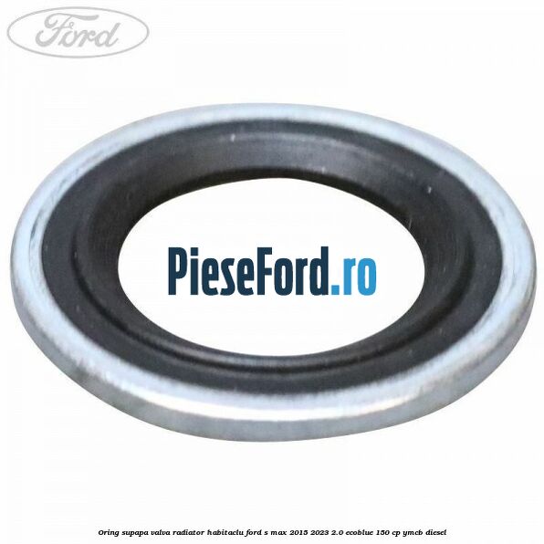 Oring supapa valva radiator habitaclu Ford S-Max 2015-2023 2.0 EcoBlue 150 cp YMCB diesel