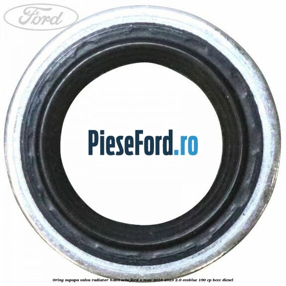 Oring supapa valva radiator habitaclu Ford S-Max 2015-2023 2.0 EcoBlue 190 cp BCCC diesel